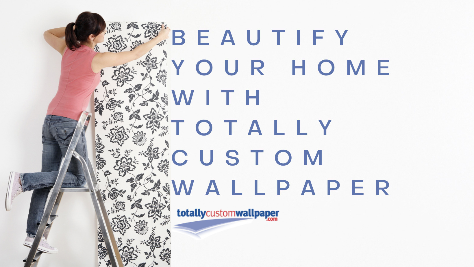 Beautify Your Home with Totally Custom Wallpaper