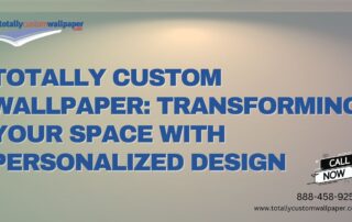 Totally Custom Wallpaper Transforming Your Space with Personalized Design